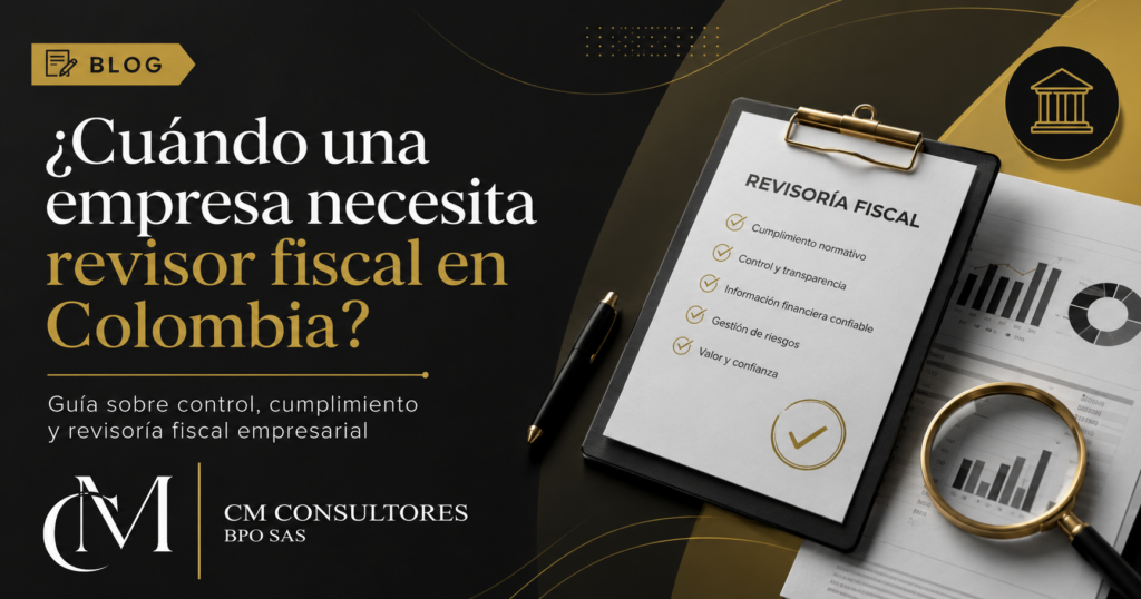 Cuándo una empresa necesita revisor fiscal en Colombia